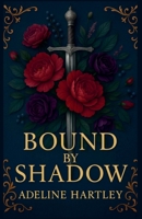 Bound by Shadow: A Romantic Fantasy (The Sealed Realms) 1965336116 Book Cover