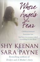 Where Angels Fear: Children betrayed. Innocence lost. And how two women risked everything to save them. 0340937475 Book Cover