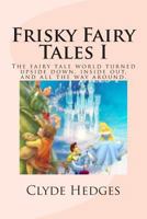Frisky Fairy Tales I 1477584951 Book Cover