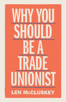 Why You Should Be a Trade Unionist 1788737873 Book Cover