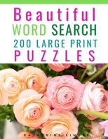 Beautiful Word Search Puzzle Books For Adults Large Print: 200 Word Search Games With Solutions For You To Relieve Boredom And Stress | Perfect For Readers That Don't Want To Strain Their Eyes B08LRHLKCS Book Cover
