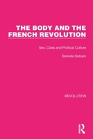 The Body and the French Revolution: Sex, Class and Political Culture 1032126493 Book Cover