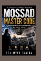 MOSSAD MASTER CODE: Covert Missions, Intelligence Strategy, and Modern Spycraft B0HCJ8JWKF Book Cover