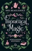 Impractical Magic: Myrtlewood Mysteries 9 1991292112 Book Cover