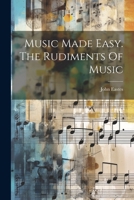 Music Made Easy. The Rudiments Of Music... 1271930307 Book Cover