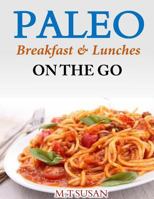 Paleo Breakfast and Lunches on the Go 1499311087 Book Cover