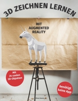 3D Zeichnen lernen mit Augmented Reality: Zeichnen lernen ab 10 Jahren - Zeichnen mit Bleistift - Zeichnen lernen Jugendliche (German Version) B0941NHTMY Book Cover