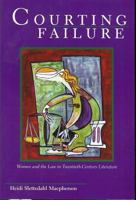 Courting Failure: Women and Law in Twentieth Century Literature 1931968489 Book Cover