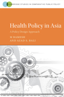 Health Policy in Asia: A Policy Design Approach (Cambridge Studies in Comparative Public Policy) 1108728774 Book Cover