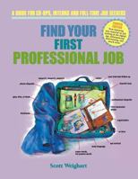 Find Your First Professional Job: A Guide for Co-ops, Interns and Full-Time Job Seekers 0962126497 Book Cover