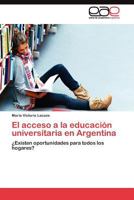 El acceso a la educación universitaria en Argentina 3845486902 Book Cover