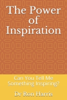 The Power of Inspiration: Can You Tell Me Something Inspiring? null Book Cover