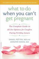 What to Do When You Can't Get Pregnant: The Complete Guide to All the Technologies for Couples Facing Fertility Problems 0738216917 Book Cover