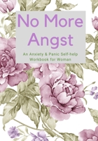 No More Angst: An Anxiety & Panic Self-help Workbook for Woman 1686967810 Book Cover