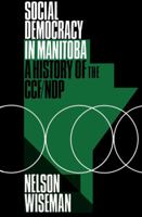 Social Democracy in Manitoba: A History of the Ccf-Ndp 0887551181 Book Cover