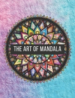 The Art of Mandala: 8.5 x 11 in (21.59 x 27.94 cm) 60 Pages matte cover B08RBH5DFB Book Cover