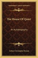 The House of Quiet: An Autobiography 1985010496 Book Cover
