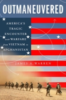 Outmaneuvered: From Vietnam to Iraq to Afghanistan?the Hidden Dangers of the American Way of War 1668004550 Book Cover