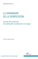 La Grammaire de la signification: Querelle des fondements de la philosophie contemporaine du langage (Ouverture Philosophique) (French Edition) 2343084459 Book Cover