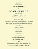 Memorials of Roderick White and His Wife Lucy Blakeslee of Paris Hill, N. Y.: Including updates by Andrew C. White through about 1903 1497366070 Book Cover