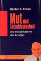 Mut und Entschlossenheit. Die Multiplikatoren des Erfolges. 3478388201 Book Cover