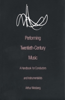 Performing Twentieth-Century Music: A Handbook for Conductors and Instrumentalists 0300050100 Book Cover