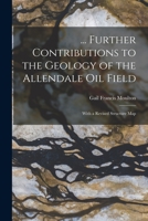 ... Further Contributions to the Geology of the Allendale Oil Field: With a Revised Structure Map 1014151082 Book Cover