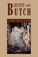Huntin with Butch 1450001033 Book Cover