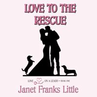 Love to the Rescue: A Dachshund Love Story 1732222517 Book Cover