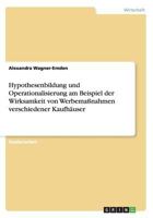 Hypothesenbildung und Operationalisierung am Beispiel der Wirksamkeit von Werbema�nahmen verschiedener Kaufh�user 3656476187 Book Cover