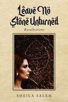 Leave No Stone Unturned: Recollections 0985649453 Book Cover