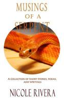 Musings of a Serpent: A Collection of Short Stories, Poems, and Writings 0692665234 Book Cover