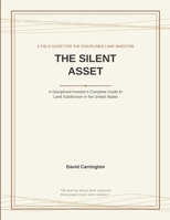 The Silent Asset: A Disciplined Investor's Complete Guide to Land Subdivision in the United States B0H6WFKW3N Book Cover