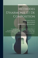 Méthodes D'harmonie Et De Composition: À L'aide Desquelles On Peut Apprendre Soi-même À Accompagner La Basse Chiffrée Et À Composer Toute Espèce De ... Augmentée... 102130848X Book Cover