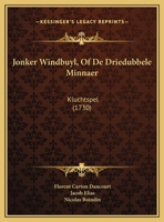 Jonker Windbuyl, Of De Driedubbele Minnaer: Kluchtspel (1730) 1169536204 Book Cover