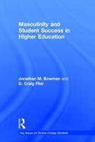 Masculinity and Student Success in Higher Education 1138686026 Book Cover