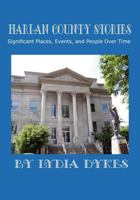 Harlan County Stories: Significant Places, People & Events Over Time 0982396988 Book Cover