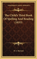 The Child's Third Book Of Spelling And Reading 1120175534 Book Cover