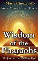 Wisdom of the Pharaohs: Know Yourself. Live Freely. (Book 1: Awareness) (Explore a Liberating Path to Fulfillment, Self-Realization, and Happiness – Illustrated by the Symbolism of Ancient Egypt.) 1966143052 Book Cover