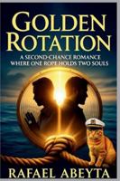 Golden Rotation: A Second-Chance Romance Where One Rope Holds Two Souls B0G1K7CP2F Book Cover