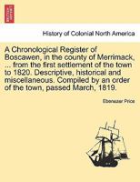 A Chronological Register of Boscawen, in the county of Merrimack, ... from the first settlement of the town to 1820. Descriptive, historical and ... by an order of the town, passed March, 1819. 1241337462 Book Cover