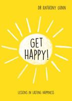 Get Happy!: Lessons in lasting happiness 1743790066 Book Cover