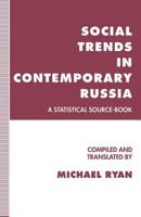 Social Trends in Contemporary Russia: A Statistical Source-Book 1349228605 Book Cover