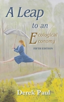 Leap to an Ecological Economy : Fifth Edition 1966972830 Book Cover