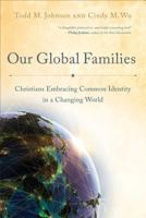 Our Global Families: Christians Embracing Common Identity in a Changing World 0801049571 Book Cover