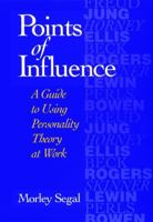 Points of Influence: A Guide to Using Personality Theory at Work (Jossey-Bass Business & Management Series) 0787902608 Book Cover