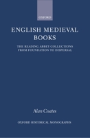 English Medieval Books: The Reading Abbey Collections from Foundation to Dispersal 0198207565 Book Cover