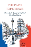 The Paris Experience: A Traveler's Guide to the City's Must-See Sights B0BXNJTJQ2 Book Cover