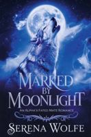 Marked by Moonlight: An Alpha's Fated Mate Romance (Moonlight Chronicles) B0G49DSQNT Book Cover