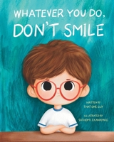 Whatever You Do, Don’t Smile 1958935409 Book Cover